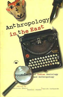 Orient Anthropology in the East: Founders of Indian Sociology and Anthropology